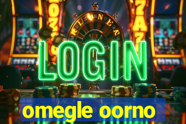 omegle oorno